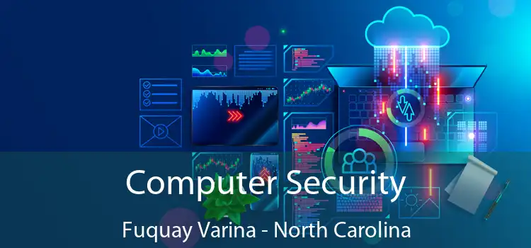 Computer Security Fuquay Varina - North Carolina
