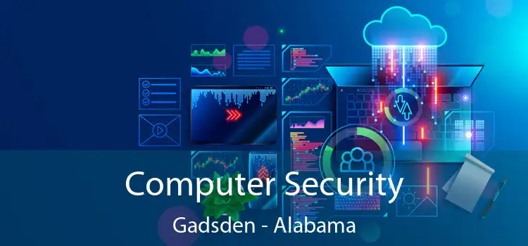 Computer Security Gadsden - Alabama