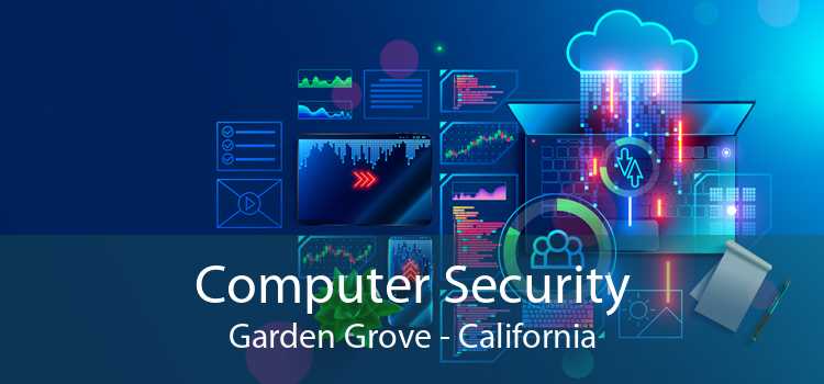 Computer Security Garden Grove - California