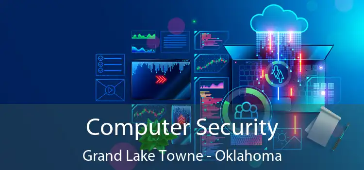 Computer Security Grand Lake Towne - Oklahoma