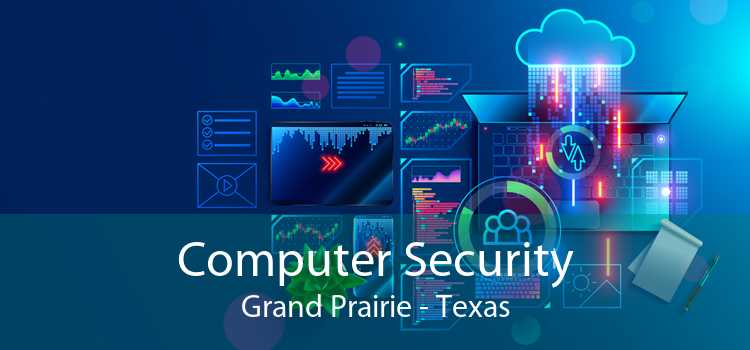 Computer Security Grand Prairie - Texas