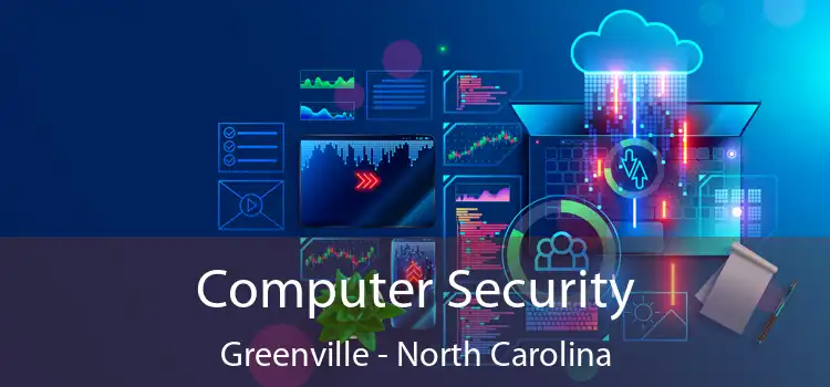 Computer Security Greenville - North Carolina