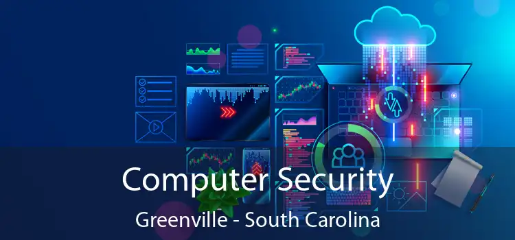 Computer Security Greenville - South Carolina