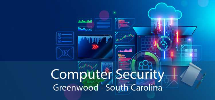 Computer Security Greenwood - South Carolina