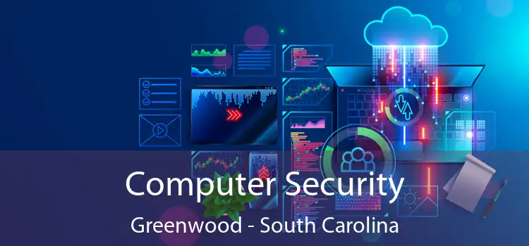 Computer Security Greenwood - South Carolina