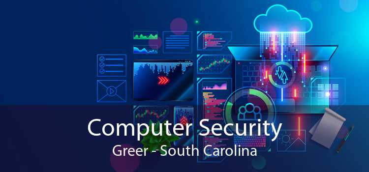 Computer Security Greer - South Carolina