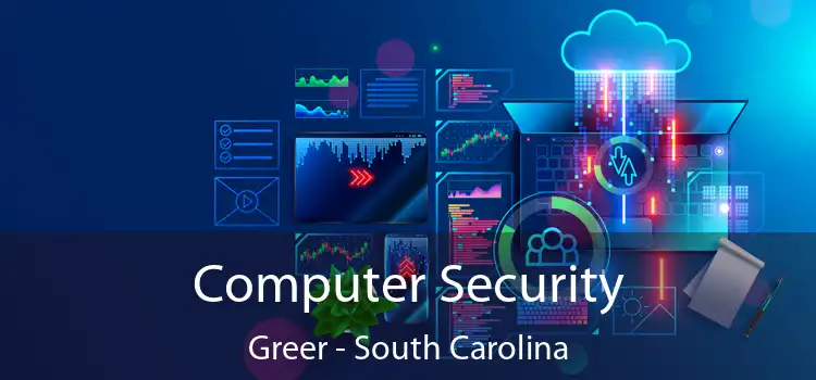 Computer Security Greer - South Carolina