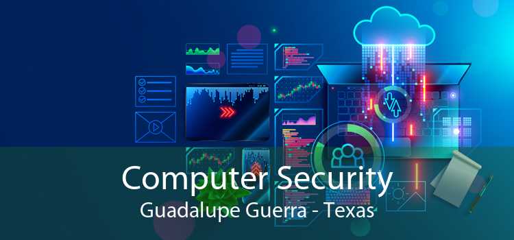 Computer Security Guadalupe Guerra - Texas