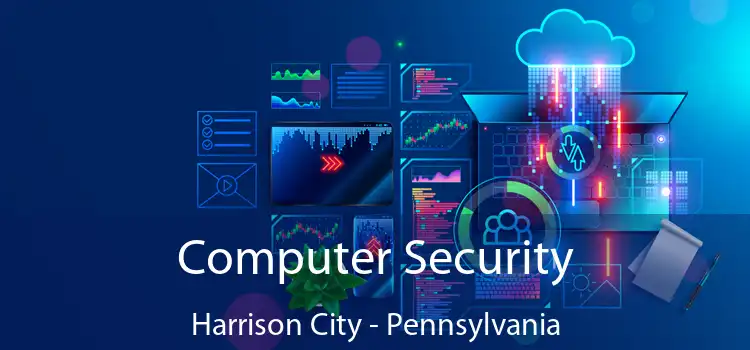Computer Security Harrison City - Pennsylvania