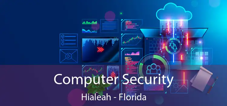 Computer Security Hialeah - Florida