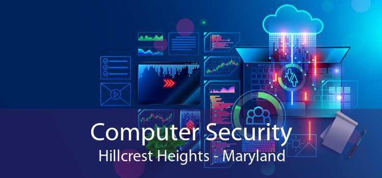 Computer Security Hillcrest Heights - Maryland