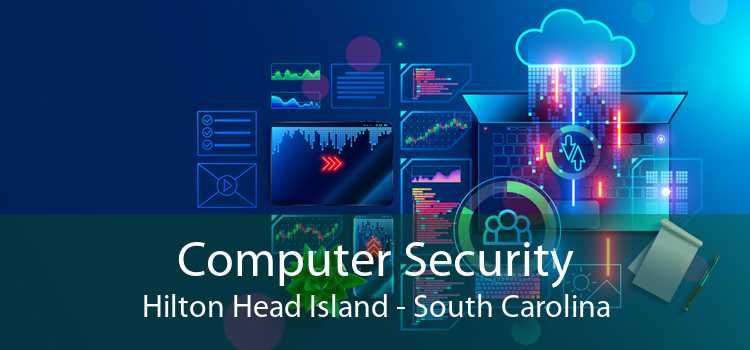 Computer Security Hilton Head Island - South Carolina