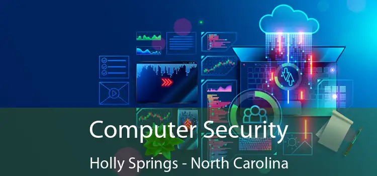 Computer Security Holly Springs - North Carolina