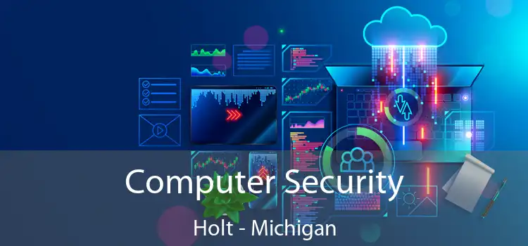 Computer Security Holt - Michigan