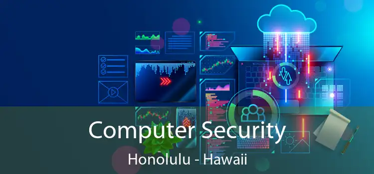 Computer Security Honolulu - Hawaii