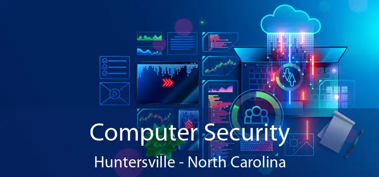 Computer Security Huntersville - North Carolina