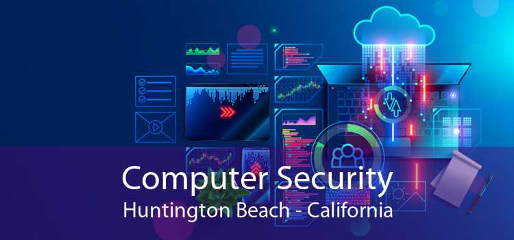 Computer Security Huntington Beach - California