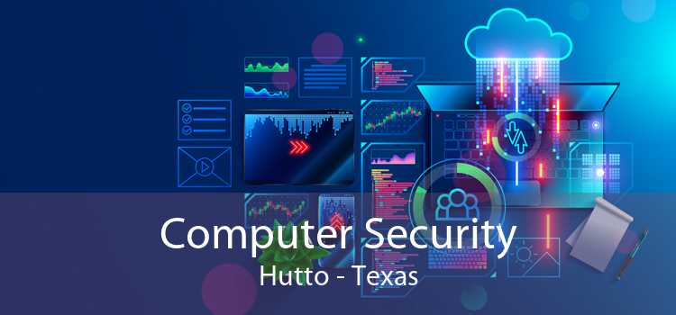 Computer Security Hutto - Texas