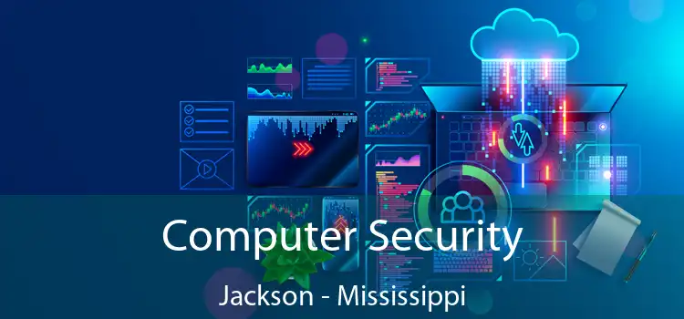 Computer Security Jackson - Mississippi