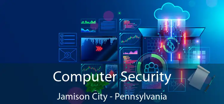 Computer Security Jamison City - Pennsylvania