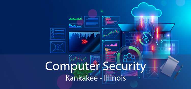 Computer Security Kankakee - Illinois