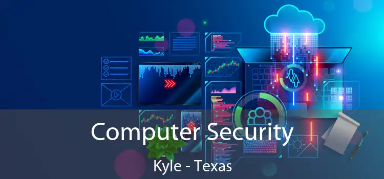 Computer Security Kyle - Texas