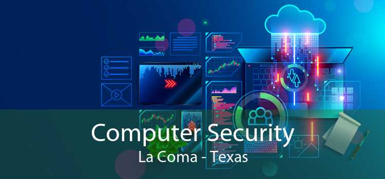 Computer Security La Coma - Texas
