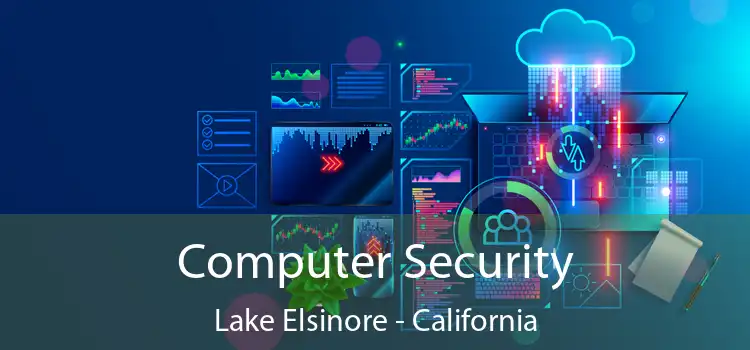 Computer Security Lake Elsinore - California