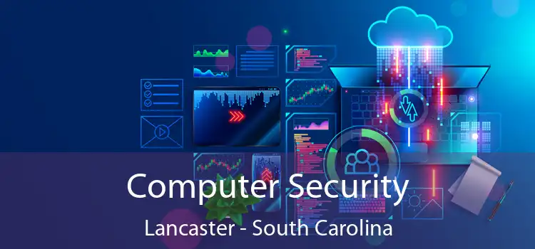 Computer Security Lancaster - South Carolina