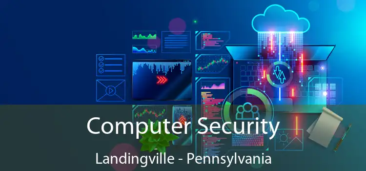 Computer Security Landingville - Pennsylvania