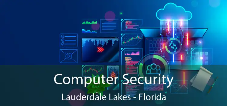 Computer Security Lauderdale Lakes - Florida