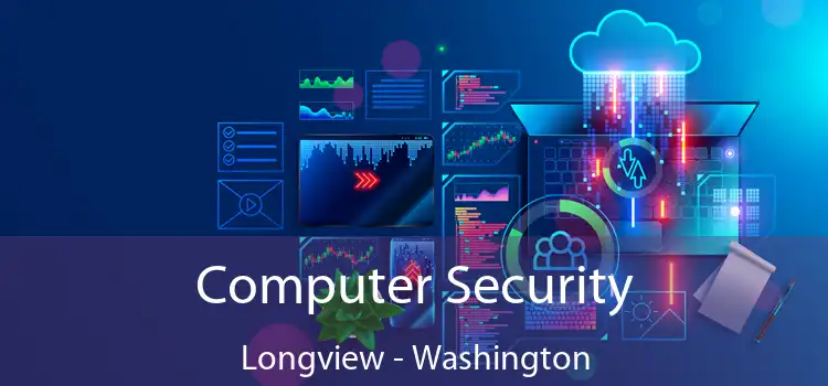 Computer Security Longview - Washington