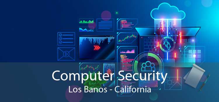 Computer Security Los Banos - California