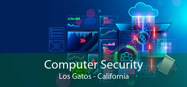 Computer Security Los Gatos - California