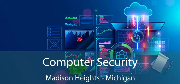 Computer Security Madison Heights - Michigan