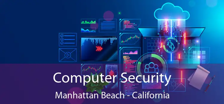 Computer Security Manhattan Beach - California