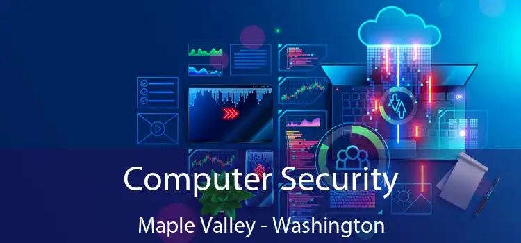 Computer Security Maple Valley - Washington