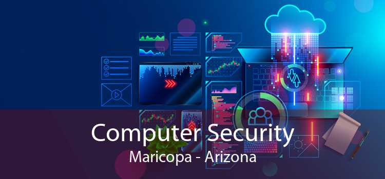 Computer Security Maricopa - Arizona