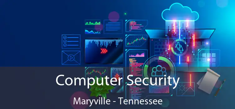 Computer Security Maryville - Tennessee