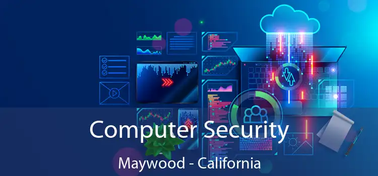 Computer Security Maywood - California