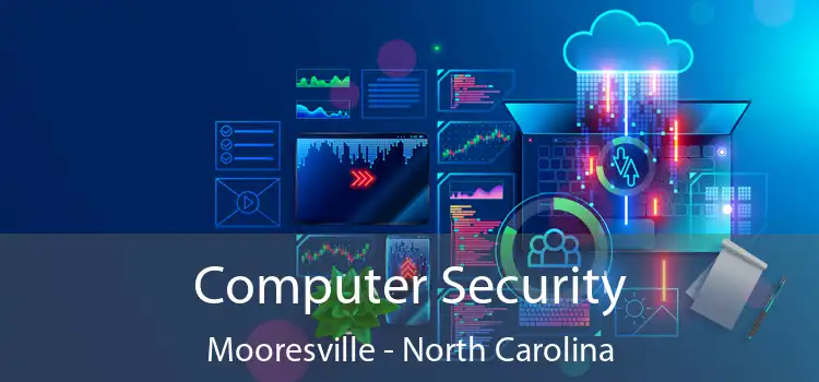 Computer Security Mooresville - North Carolina