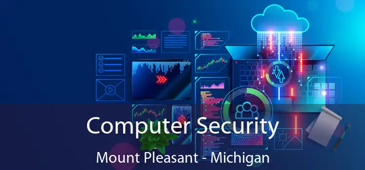 Computer Security Mount Pleasant - Michigan