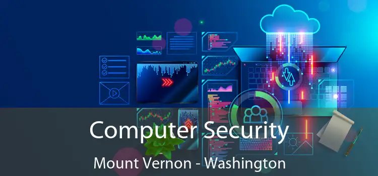 Computer Security Mount Vernon - Washington