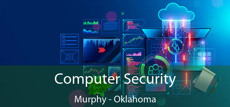 Computer Security Murphy - Oklahoma