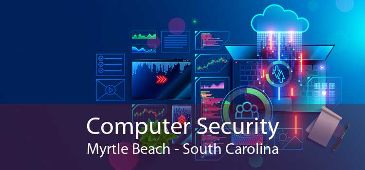 Computer Security Myrtle Beach - South Carolina