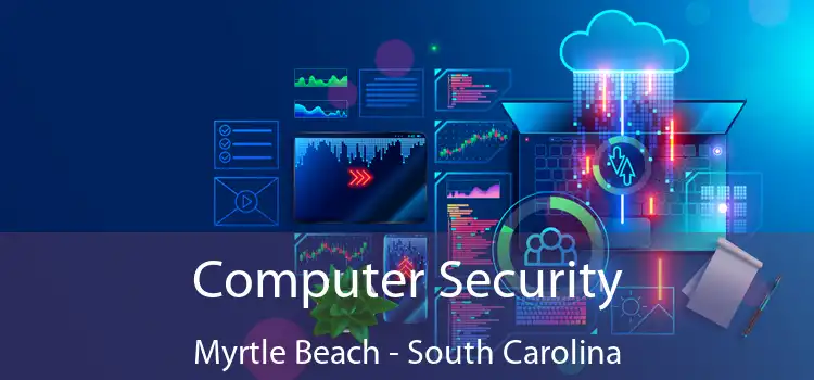 Computer Security Myrtle Beach - South Carolina