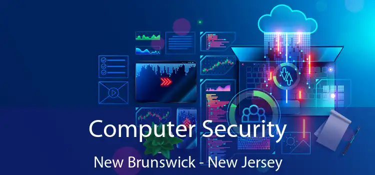 Computer Security New Brunswick - New Jersey