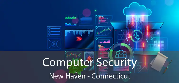 Computer Security New Haven - Connecticut