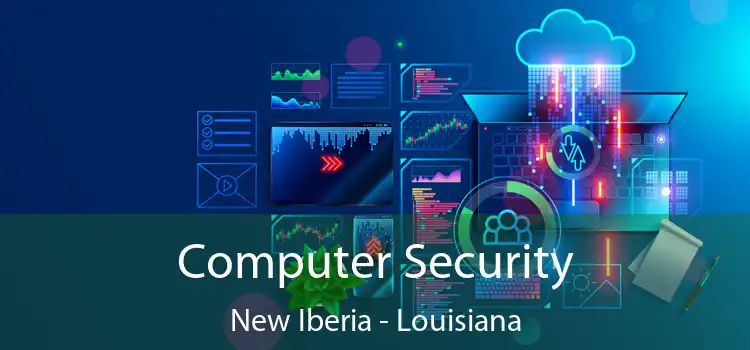 Computer Security New Iberia - Louisiana