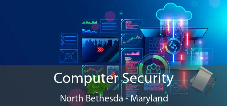 Computer Security North Bethesda - Maryland